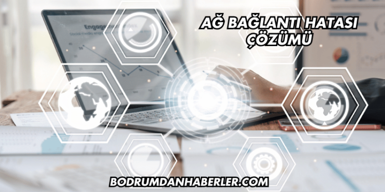 Ağ Bağlantı Hatası Çözümü