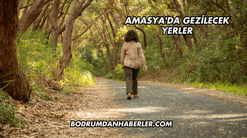 Amasya'da Gezilecek Yerler