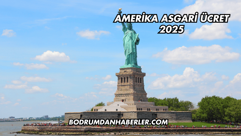 Amerika Asgari Ücret 2025