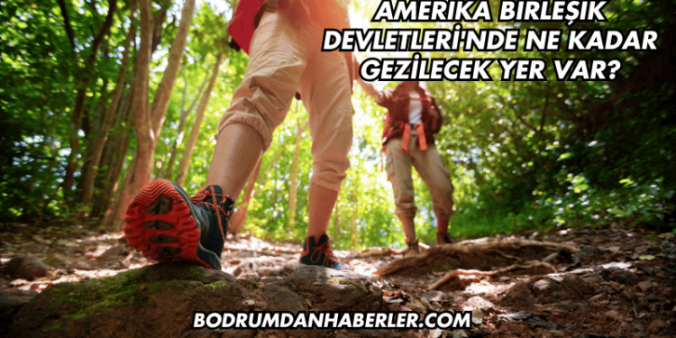 Amerika Birleşik Devletleri'nde Ne Kadar Gezilecek Yer Var?
