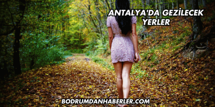 Antalya'da Gezilecek Yerler