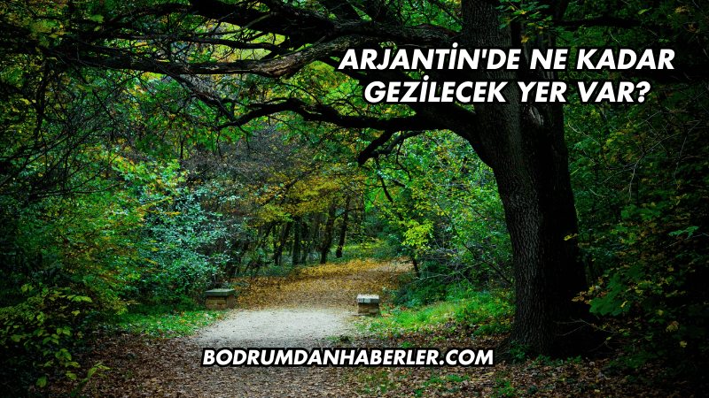 Arjantin'de Ne Kadar Gezilecek Yer Var?