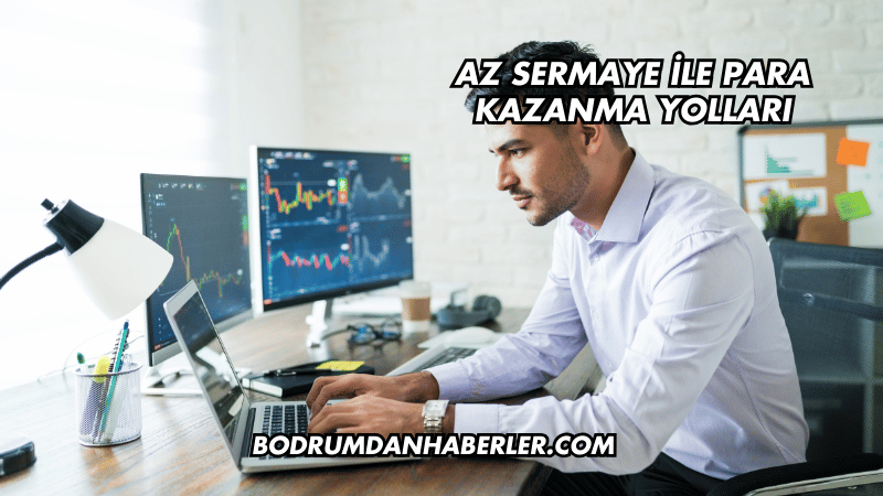 Az Sermaye ile Para Kazanma Yolları