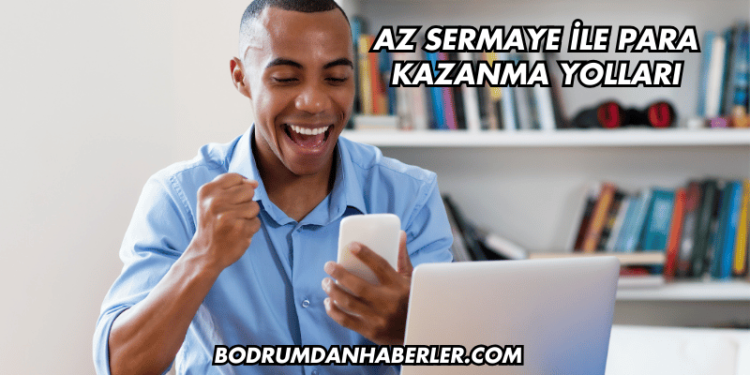 Az Sermaye ile Para Kazanma Yolları