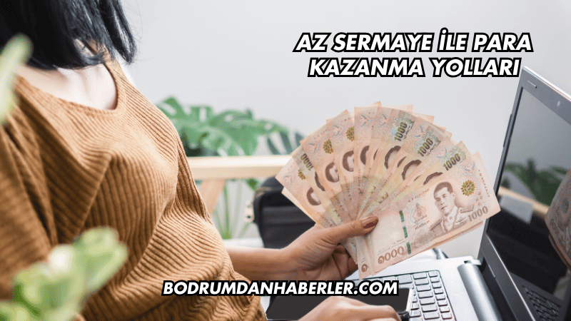 Az Sermaye ile Para Kazanma Yolları