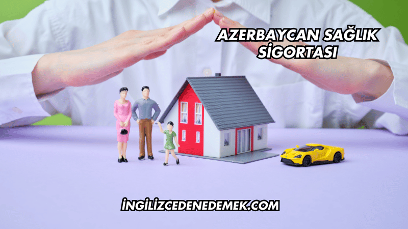 Azerbaycan Sağlık Sigortası