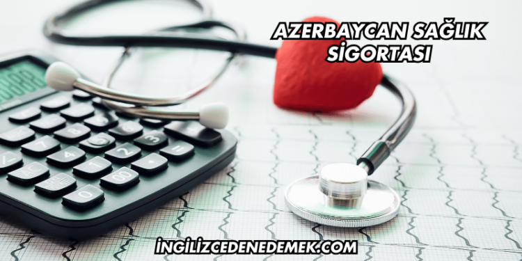 Azerbaycan Sağlık Sigortası