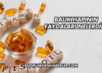Balık Hapının Faydaları Nelerdir?