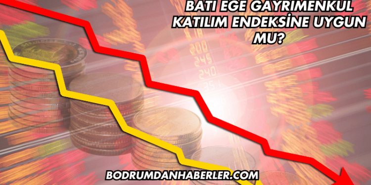 Batı Ege Gayrimenkul Katılım Endeksine Uygun mu?
