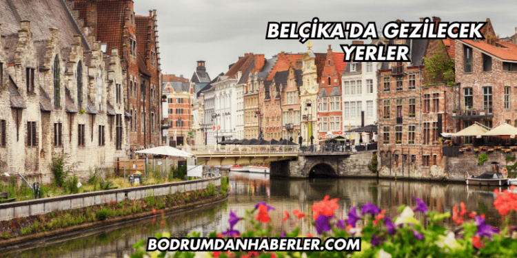 Belçika'da Gezilecek Yerler