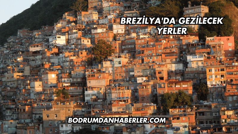 Brezilya'da Gezilecek Yerler