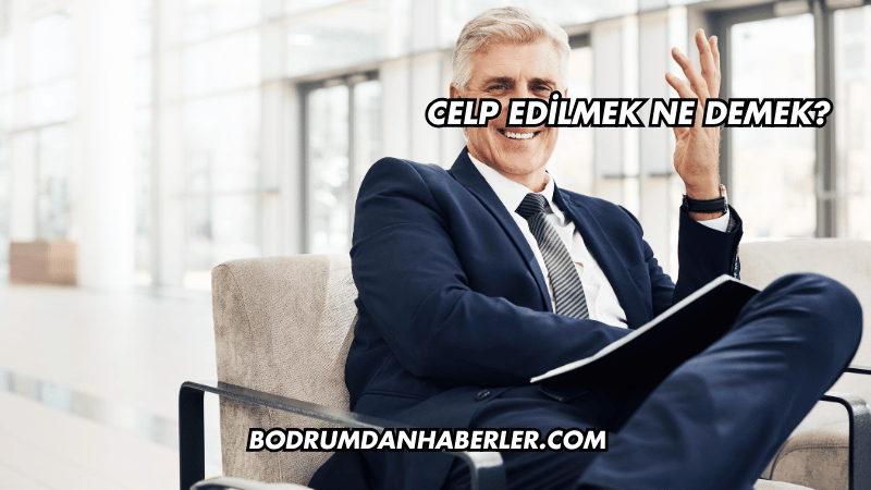 Celp Edilmek Ne Demek?