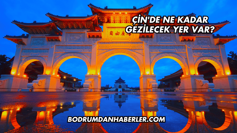 Çin'de Ne Kadar Gezilecek Yer Var?