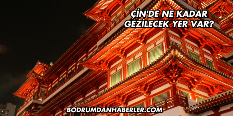 Çin'de Ne Kadar Gezilecek Yer Var?