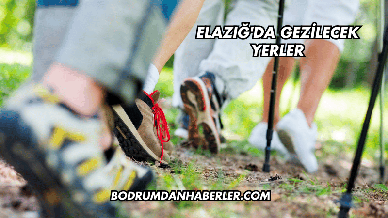 Elazığ'da gezilecek yerler