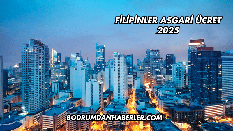 Filipinler Asgari Ücret 2025