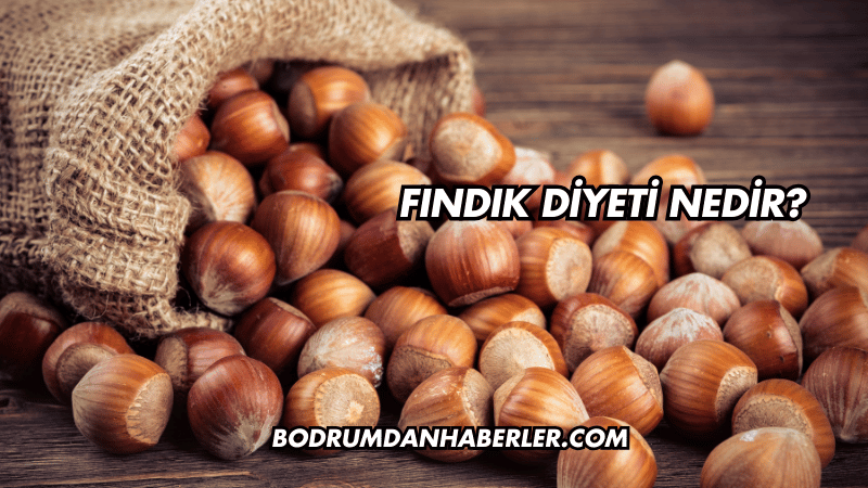 Fındık Diyeti Nedir?
