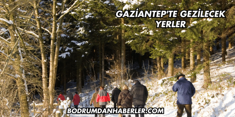 Gaziantep'te Gezilecek Yerler