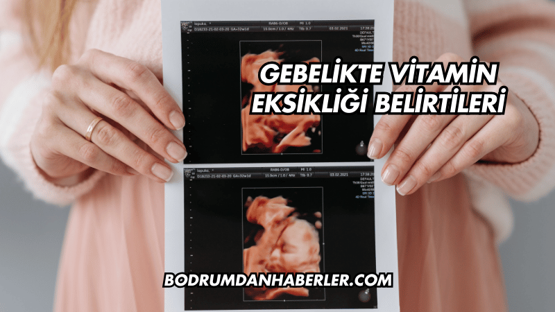 Gebelikte Vitamin Eksikliği Belirtileri
