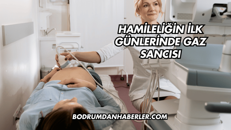 Hamileliğin İlk Günlerinde Gaz Sancısı