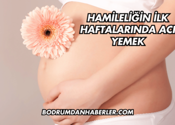 Hamileliğin İlk Haftalarında Acı Yemek