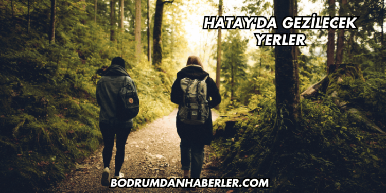 Hatay'da Gezilecek Yerler
