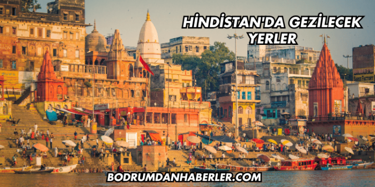 Hindistan'da Gezilecek Yerler