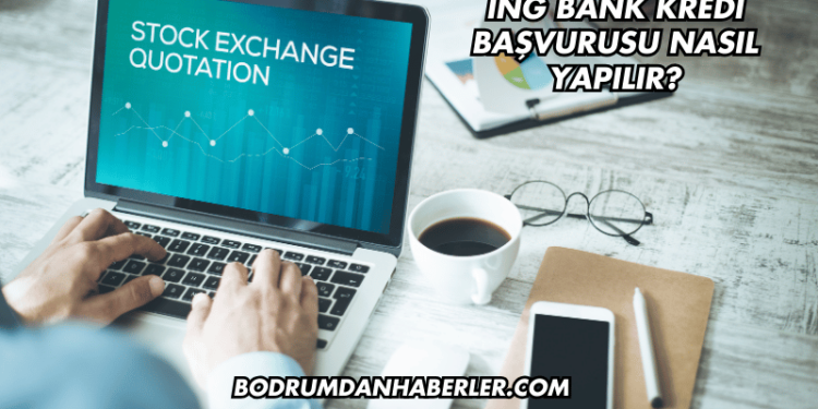 ING Bank Kredi Başvurusu Nasıl Yapılır?