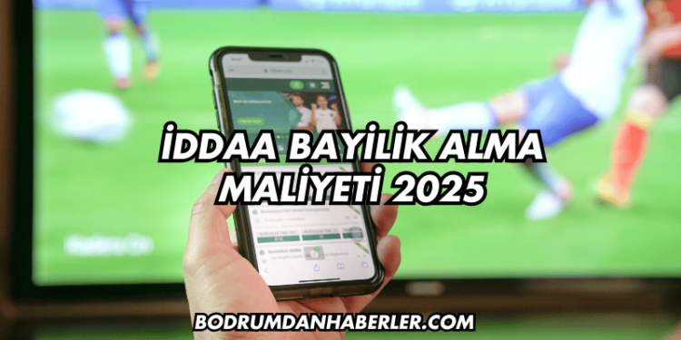 İddaa Bayilik Alma Maliyeti 2025