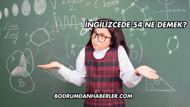 İngilizcede 54 Ne Demek?