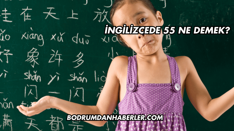 İngilizcede 55 Ne Demek?