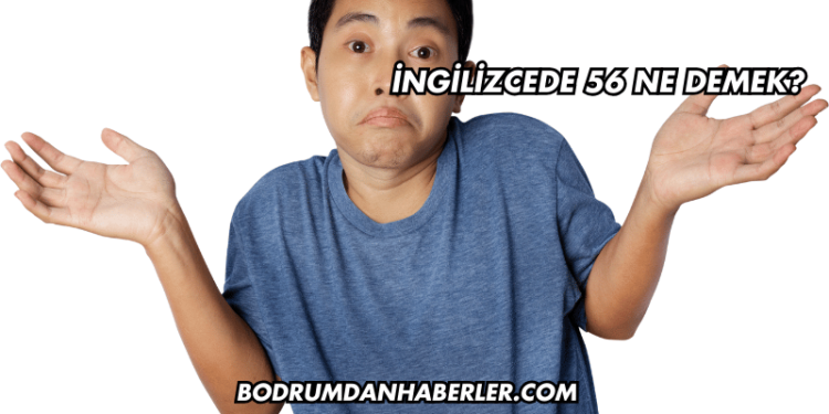 İngilizcede 56 Ne Demek?