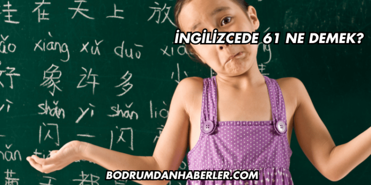 İngilizcede 61 Ne Demek?