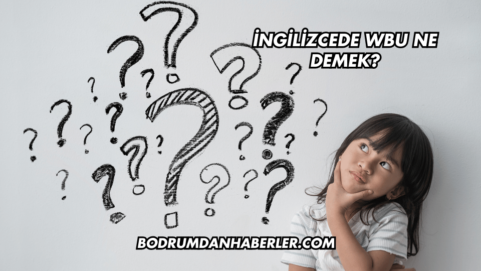 İngilizcede WBU Ne Demek?