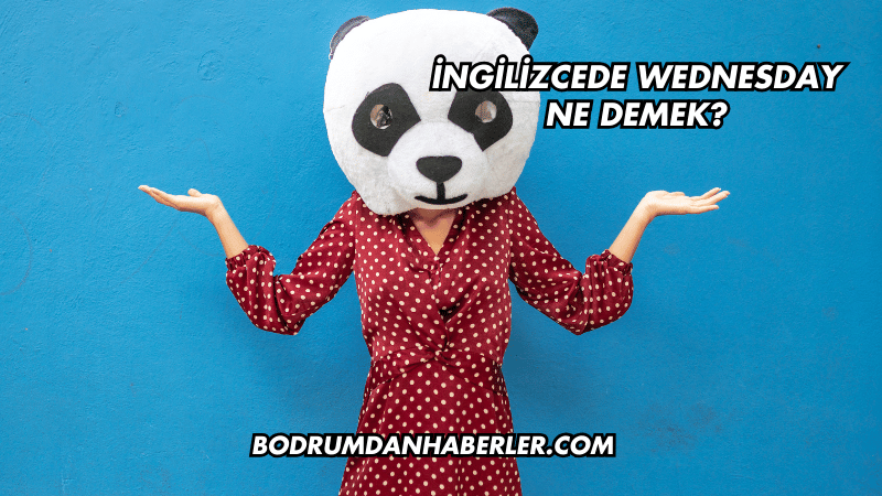 İngilizcede Wednesday Ne Demek?