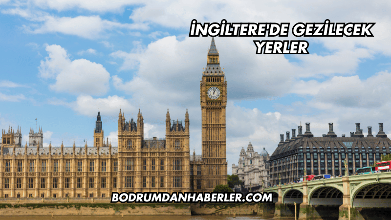 İngiltere'de Gezilecek Yerler