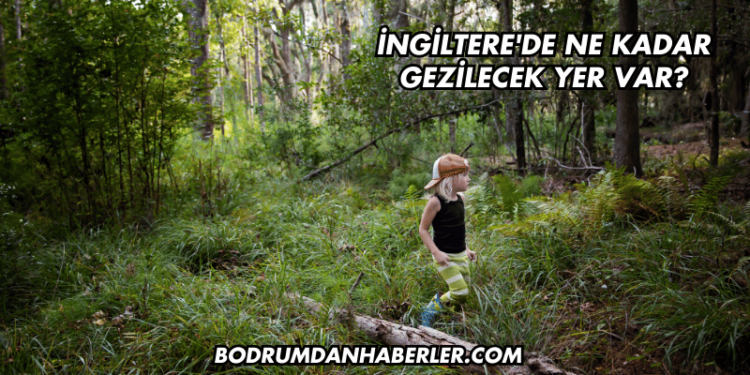 İngiltere'de Ne Kadar Gezilecek Yer Var?