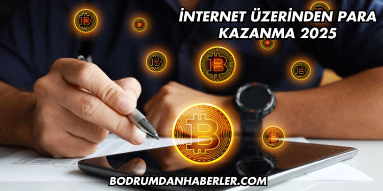 İnternet Üzerinden Para Kazanma 2025