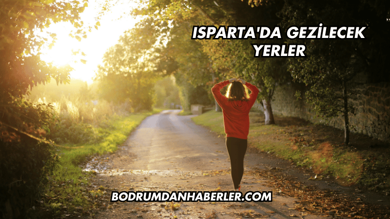 Isparta'da Gezilecek Yerler