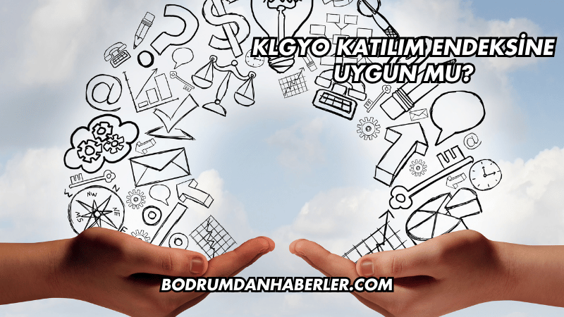 KLGYO Katılım Endeksine Uygun mu?