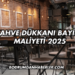 Kahve Dükkanı Bayilik Maliyeti 2025