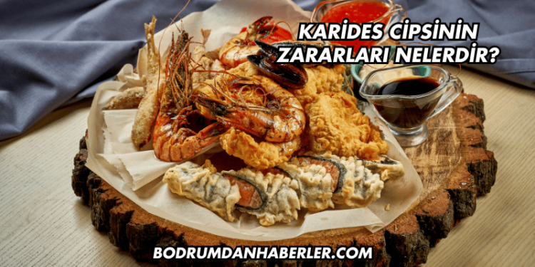 Karides Cipsinin Zararları Nelerdir?