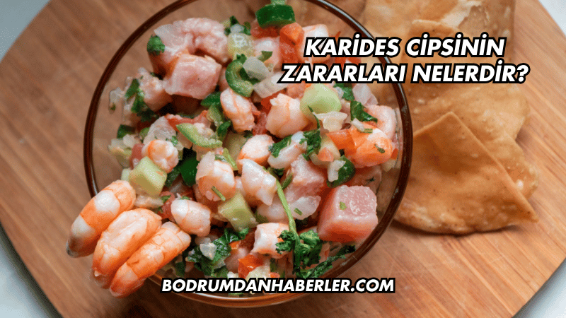 Karides Cipsinin Zararları Nelerdir?