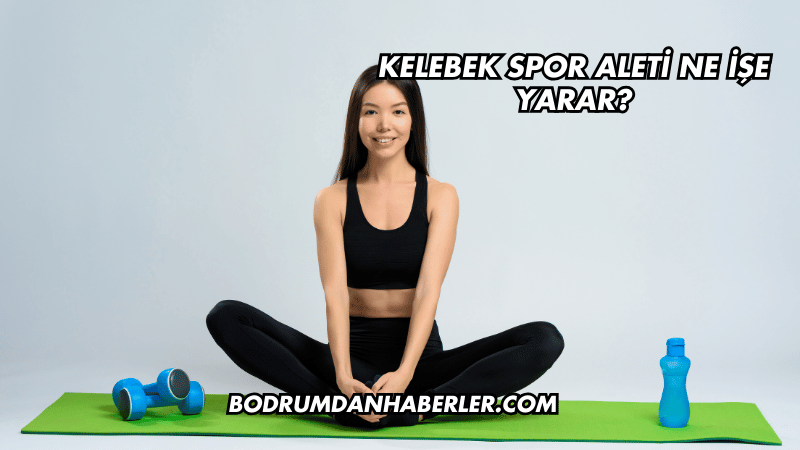 Kelebek Spor Aleti Ne İşe Yarar?