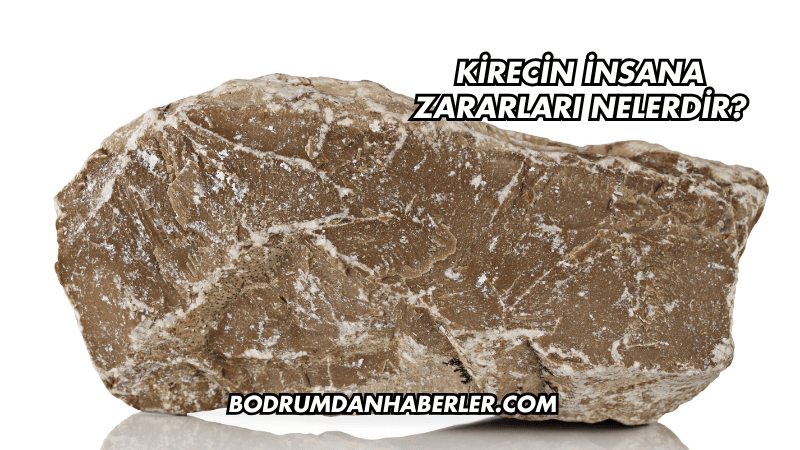 Kirecin İnsana Zararları Nelerdir?