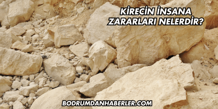 Kirecin İnsana Zararları Nelerdir?