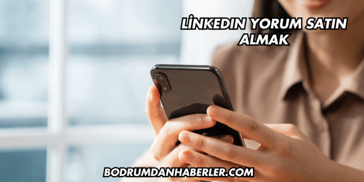 LinkedIn Yorum Satın Almak