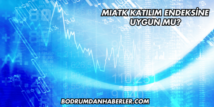 MIATK Katılım Endeksine Uygun mu?