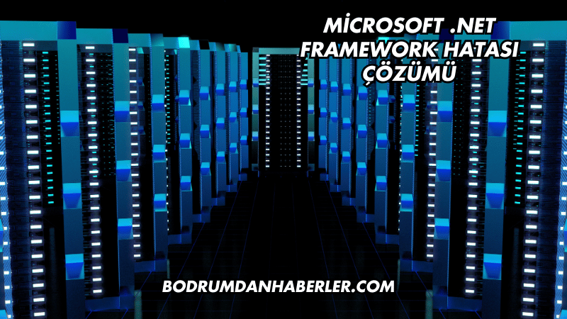 Microsoft .NET Framework Hatası Çözümü
