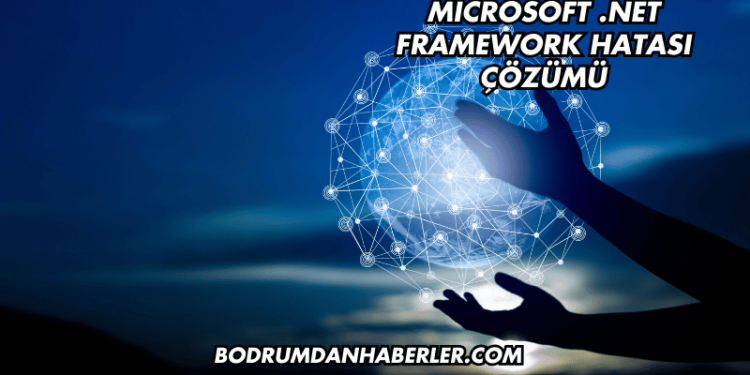 Microsoft .NET Framework Hatası Çözümü